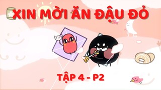 [VIETSUB] XIN MỜI ĂN ĐẬU ĐỎ - P2 - TẬP 4 - NGƯỜI BẠN MỚI LÀ VIÊN BỘT