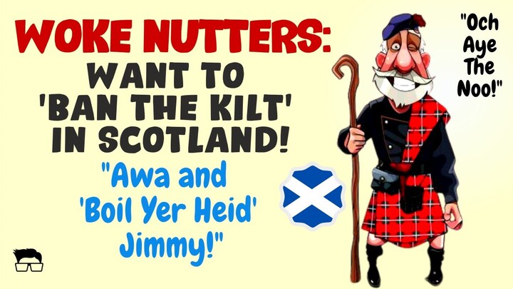 Woke SNP Nutters Want to 'Ban the Kilt' in Scotland ❤️