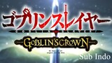 Goblin Slayer Movie - Goblin's Crown Sub Indo