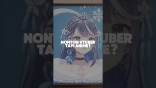 Nonton VTuber Tapi Versi Anime!