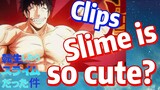 [Slime]Clips |   Slime is so cute?