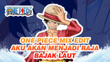 AKU AKAN MENJADI RAJA BAJAK LAUT! | Banyak Materi / One Piece Mix Edit / AMV