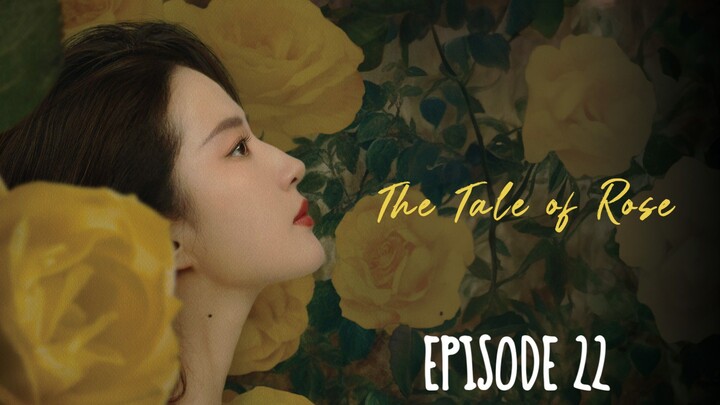 The Tale of Rose Episode 22 Eng Sub