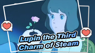 [Lupin the Third] Take You to Feel the Charm of Steam~