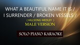 WHAT A BEAUTIFUL NAME IT IS / I SURRENDER / BROKEN VESSELS / ( HILLSONG MEDLEY  ) MALE VERSION