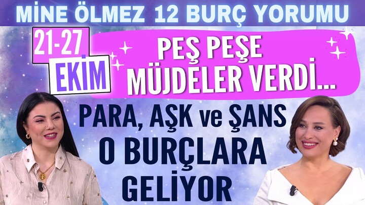 21 27 Ekim Mine Ölmez 12 burç yorumu Tüm burçlar için güzel müjdeler var! Para, Aşk ve Şans