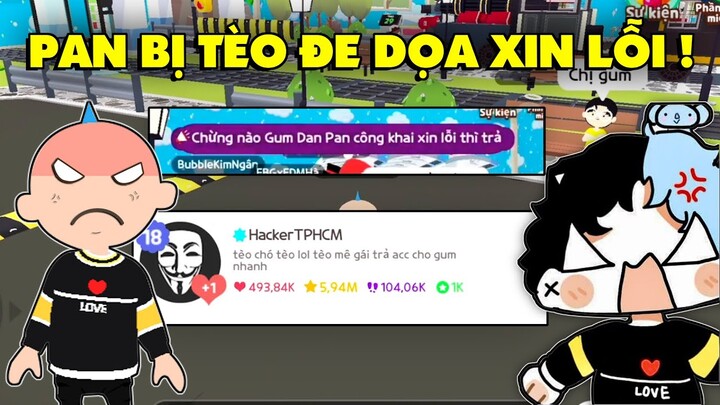 PLAY TOGETHER | TÈO " ĐE DỌA PAN, DAN, GUM " XIN LỖI TRÀ XANH !