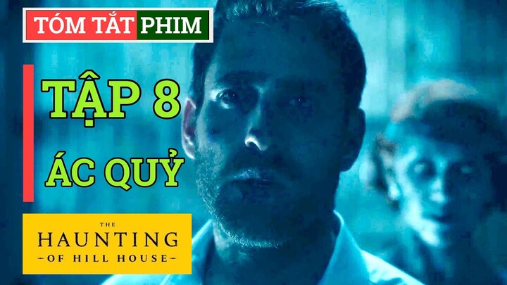 Hill House 8✅ TRỞ VỀ NGÔI NHÀ MA ÁM 🔴 ÁC QUỶ HIỆN HÌNH | Tóm Tắt Phim Ma Ám Kinh Dị #NagiMovie