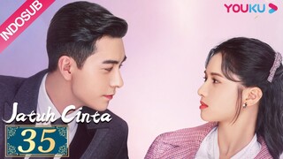 [INDO SUB] Jatuh Cinta (Fall In Love) EP35 | Chen Xingxu, Zhang Jingyi, Lin Yanjun | YOUKU