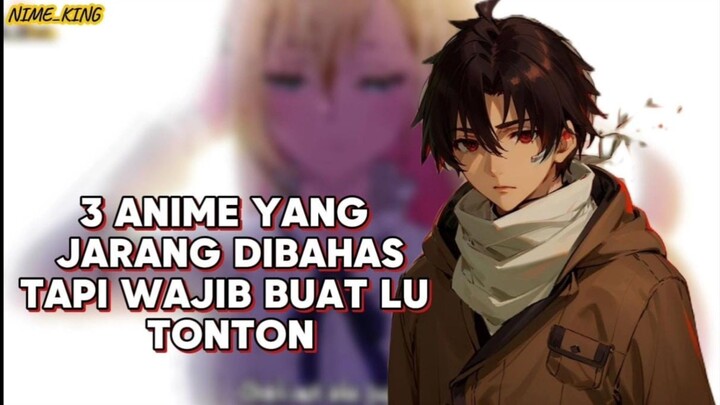 3 ANIME BAGUS TAPI JARANG ADA YANG BAHAS‼️