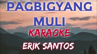 PAGBIGYANG MULI - ERIK SANTOS (KARAOKE VERSION)