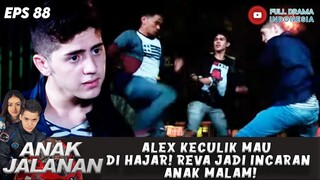 ALEX KECULIK DIHAJAR PREMAN! REVA JADI INCARAN ANAK MALAM! - ANAK JALANAN 88