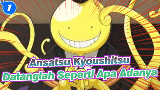 Ansatsu Kyoushitsu | Datanglah Seperti Apa Adanya_1