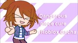 Dangerous piece cure (Meme) (Roblox)