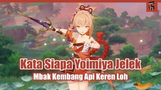 Yakin Yoimiya Itu Jelek??!! Kalian Gak Tahu Aja!!