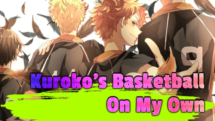 Kuroko's Basketball|【AMV/Epic Healing Compilation】On My Own