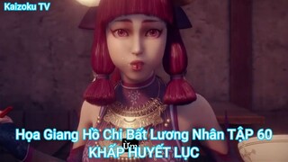 Họa Giang Hồ Chi Bất Lương Nhân TẬP 60-KHẤP HUYẾT LỤC