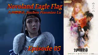 Eps 05 | Novoland Eagle Flag [Jiuzhou Piaomiao Lu] sub indo