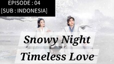 🇨🇳 Snowy Night: Timeless Love [ Episode 04 - INDO SUB]