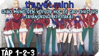 (Thuyết Minh) Tập 1-2-3 Chào Mừng Đến Với Lớp Học Đề Cao Thực Lực (ayanokouji kiyotaka)