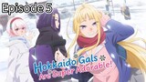 Hokkaido Gals Are Super Adorable! | Episode 5 (Eng Sub)