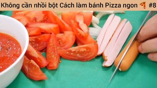 Không cần nhồi bột Cách làm bánh Pizza ngon #8