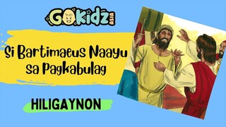 SI BARTIMAUES NAAYU SA PAGKABULAG | Hiligaynon Bible Story