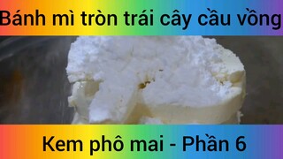 Bánh mì tròn trái cây cầu vồng kem phô mai #6