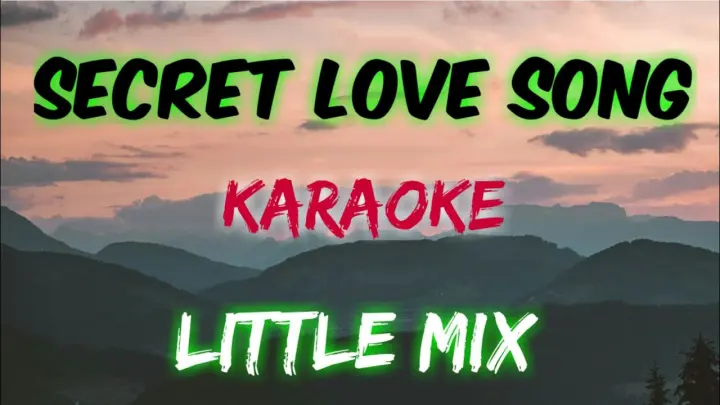 SECRET LOVE SONG - LITTLE MIX │ MORISSETTE AMON (KARAOKE VERSION)