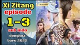 Xi Zitang episode 1-3 sub indo 720p