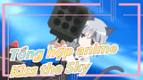 [Hỗn hợp Anime/Beat hòa âm] Các cảnh Biểu tượng trong nhiều Anime - Kiss the Sky