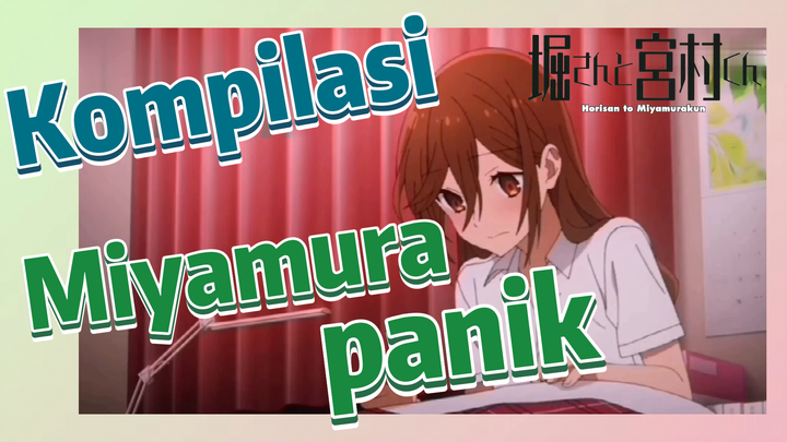 [Horimiya] Kompilasi | Miyamura panik