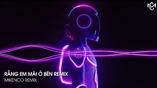 RẰNG EM MÃI Ở BÊN - NGUYỄN HOÀNG REMIX - NHẠC CHÁY PHỐ HOT TIKTOK 2022