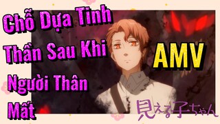 [Tôi Có Thể Nhìn Thấy Chúng] AMV | Chỗ Dựa Tinh Thần Sau Khi Người Thân Mất