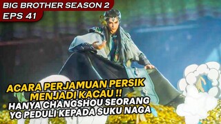 HANYA CHANGSHOU SEORANG SAJA YANG PEDULI KEPADA SUKU NAGA !!  - Alur Cerita BIG BROTHER S2 Ep.41