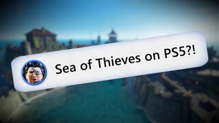 It's Happening: Official Sea of Thieves PS5 Teaser Trailer