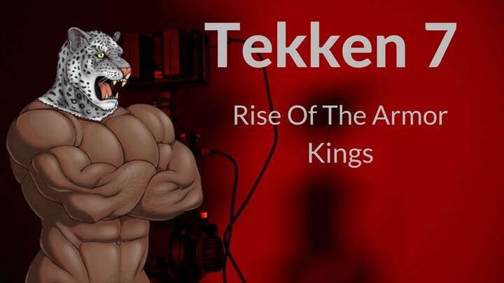 TEKKEN 7 - Rise Of The Armor Kings