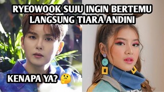 RYEOWOOK (김려욱) SUJU  INGIN BERTEMU LANGSUNG TIARA ANDINI SETELAH MENYANYIKAN TERLANJUR MENCINTA