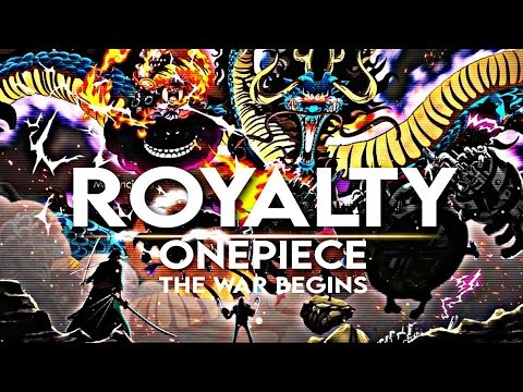 One Piece AMV - Royalty | Onigashima War begins ᴴᴰ