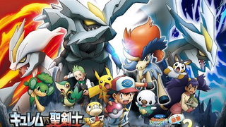 Pokemon Movie 15 : Kyurem Và Thánh Kiếm Sĩ Keldeo ( Thuyết Minh )