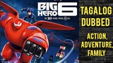 BIG HERO 6 BAYMAX ( Tagalog Dubbed ) Action, Adventure