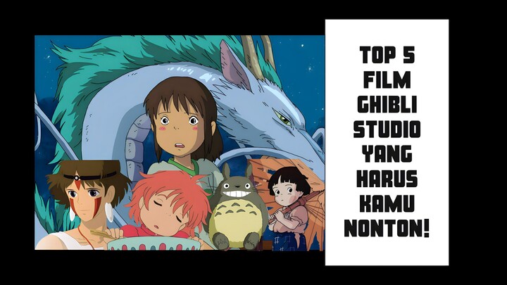 5 FILM STUDIO GHIBLI YANG HARUS KAMU NONTON!!