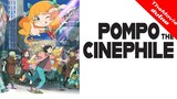Pompo Cinephile ปอมโปะ ทีมป่วนก๊วนทำหนัง ตัดฝันต่อไฟล์ให้โลกจึ้ง [ซับไทย][FullHD]