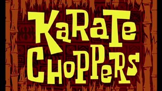 Spongebob Squarepants S1 (Malay) - Karate Choppers