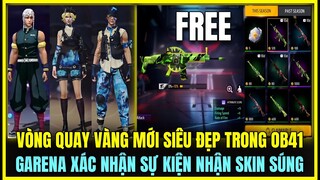 (Free Fire) VÒNG QUAY VÀNG MỚI TRONG OB41 SIÊU ĐẸP, GARENA XÁC NHẬN TẶNG FREE SKIN SÚNG SIÊU MẠNH