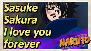 Sasuke Sakura I love you forever