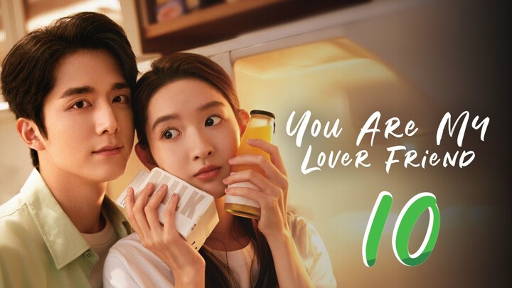 You Are My Lover Friend - Episode 10[2024] [Chinese]