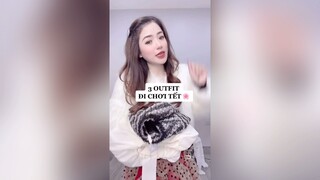 Trending Fashion| 3 Outfit đi chơi Tết