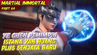 SENJATA BARU YE CHEN SANGAT OVERPOWER | MARTIAL IMMORTAL | EPS 64