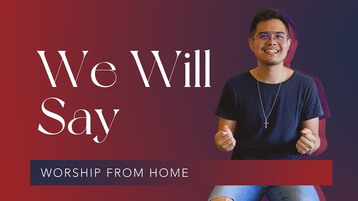 Feast Worship - We Will Say (Worship From Home)